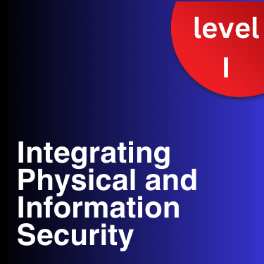 Integrating Physical and Information Security - Beginner