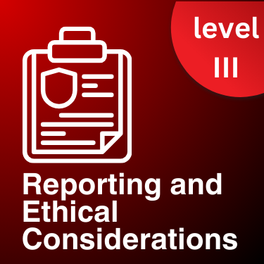 Reporting and Ethical Considerations - Advanced